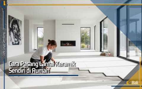 Cara Pasang Lantai Keramik Sendiri di Rumah